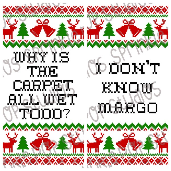Set of 2 Designs - Why is the Carpet All Wet Todd?  I Don't Know Margo - Christmas Design - Christmas Sublimation Design Template