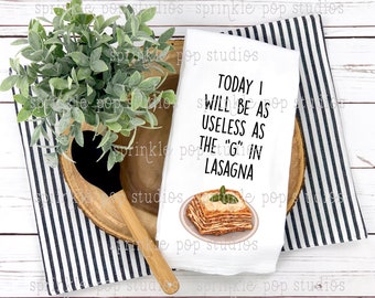 Flour Sack Towel Design ~ Today I Will Be As Useless as the "G" in Lasagna ~ Towel Design Template ~ Funny Kitchen Towel ~ Housewarming Gift