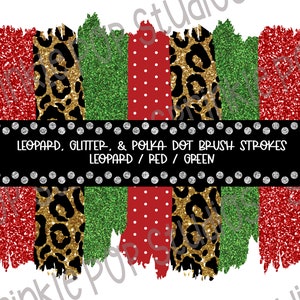 May include: Digital clipart featuring five brush stroke designs. The designs include red glitter, green glitter, leopard print, red polka dots, and leopard print. The text "LEOPARD, GLITTER, & POLKA DOT BRUSH STROKES LEOPARD / RED / GREEN" is at the top of the image.