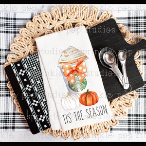 Fall Flour Sack Towel Design ~  Pumpkin Spice Tis&#39; the Season  ~ Pumpkin Spice Latte ~ Coffee
