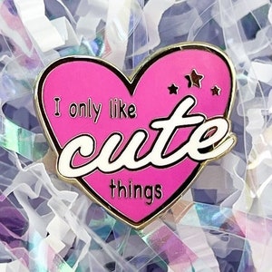 I Only Like Cute Things | hard enamel pin