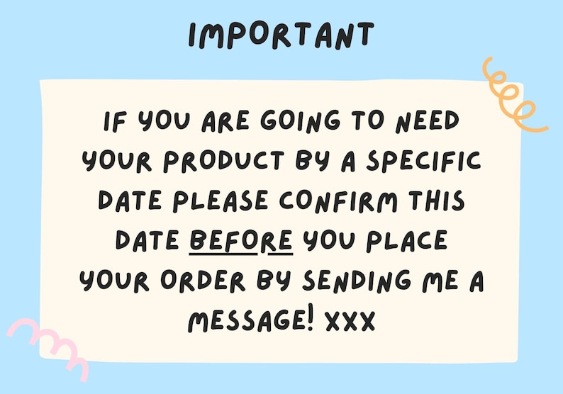 May include: A light blue background with a cream-colored rectangle containing black text. The text reads "IMPORTANT" at the top, followed by a message about confirming product delivery dates before ordering. Decorative swirls are in the corners.