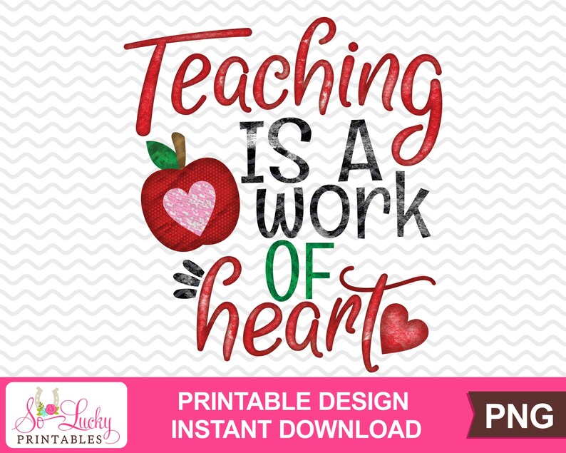 Teaching is a work of heart watercolor printable sublimation design Digital download Printable graphic design PNG