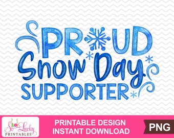 Proud Snow Day Supporter printable sublimation design - Digital download - PNG - Printable graphic design