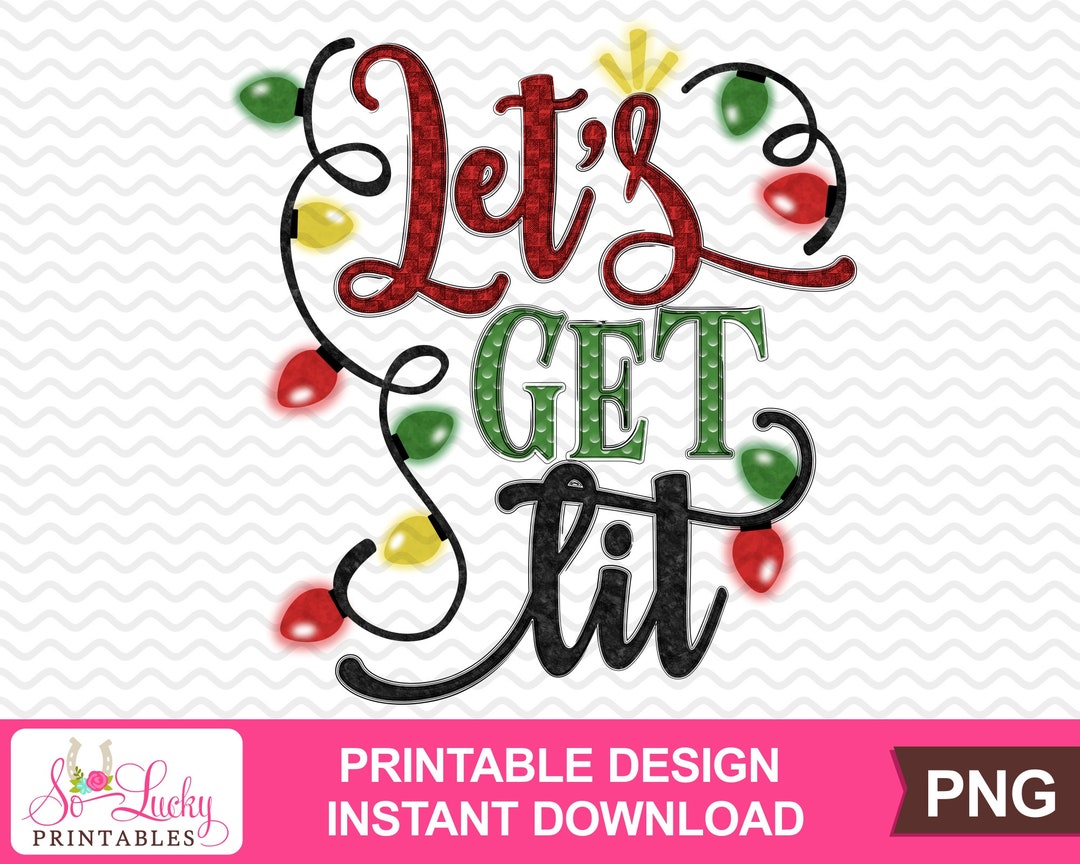 Let's Get Lit Christmas Lights Watercolor Printable Sublimation Design