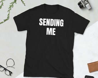 Sending me, Gen Z T-Shirt,  Generation Z T-Shirt,  Funny T-Shirt