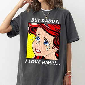 Disney Ariel Mermaid But Daddy I Love Him Shirt, Ariel The Little Mermaid Tee, Disney Family Matching Shirt, WDW Disneyland Trip Outfits
