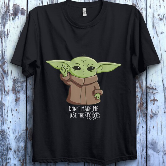 The Mandalorian Baby Yoda The Child Don't Make Me Use The Force Unisex Gift T-Shirt