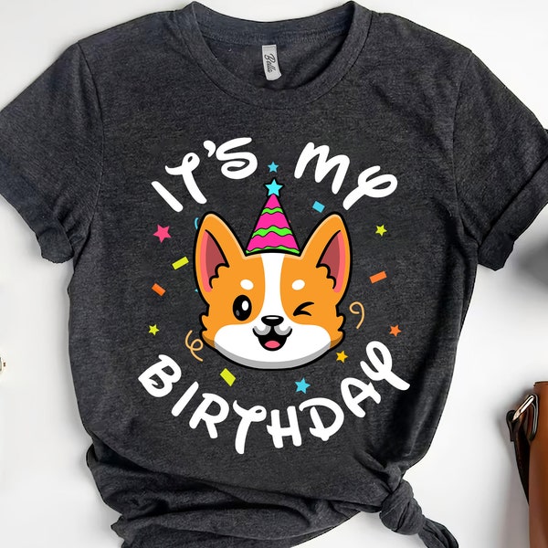 It's My Birthday T-shirt, Corgi Tshirt, Birthday Boy Girl Tee Shirts,Corgi Birthday,Dog Birthday Gifts,Cute Dog Birthday Shirt,I Love Corgis