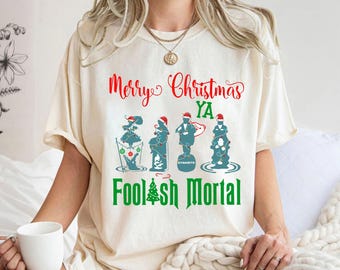 Merry Christmas Foolish Mortal Shirt, Hitchhiking Ghosts The Haunted Mansion Shirt, Tightrope Walker Tee, Disney Xmas Matching Family Shirts