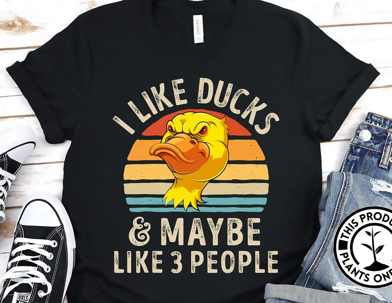 I like Ducks and Maybe like 3 people Unisex Gift T-Shirt Shirt Gift For Men Women Hoodie Sweatshirt Kid T-Shirt