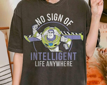 Disney Pixar Toy Story Buzz Lightyear No Sign Of Intelligent Life Anywhere Shirt, Disney Family Matching Shirt, Disneyland Trip Outfits