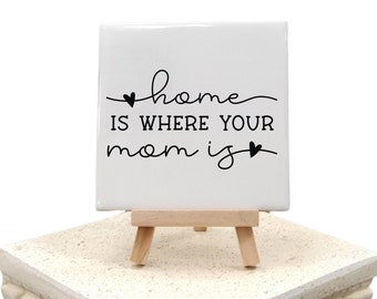 Mother's Day Ceramic Tile Sign With Easel - Home Is Where Your Mom Is