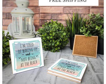 4 Cute Ceramic Coasters - Tired Of Waking Up And Not Being At The Beach