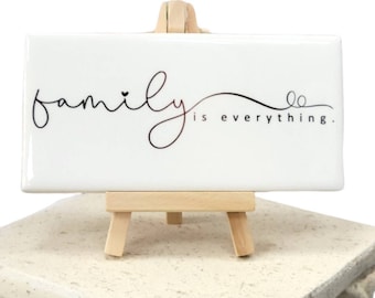 Ceramic Tile Sign with Easel - Family Is Everything