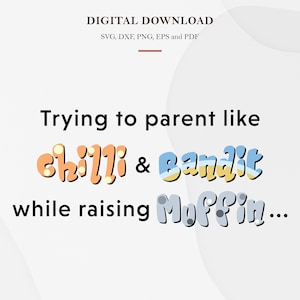 Trying to Parent Like Chilli & Bandit While Raising Muffin – Detailed Digital Download SVG