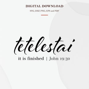 Tetelestai, It is Finished, John 19:30, Easter Digitial Download SVG