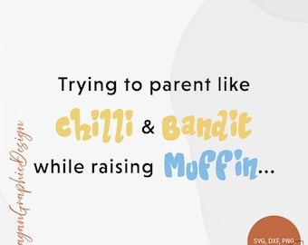 Trying to Parent Like Chilli & Bandit While Raising a Muffin – Funny Bluey-Inspired | Digital Download SVG