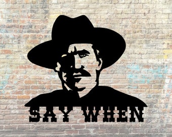 Doc Holliday Quote, Say When, Metal Sign, Tombstone, Wild West Sign, Cowboy Sign, Movie Art, Western Decor, Handmade Gift