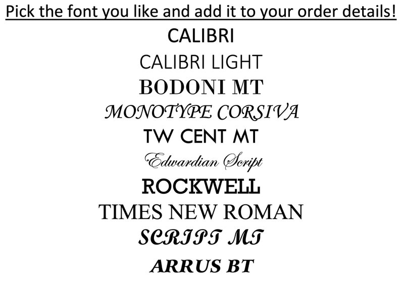 May include: A list of fonts to choose from for an order: Calibri, Calibri Light, Bodoni MT, Monotype Corsiva, TW Cent MT, Edwardian Script, Rockwell, Times New Roman, Script MT, and Arrus BT.