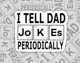 I Tell Dad Jokes Periodically Sticker - Waterproof Vinyl Decal