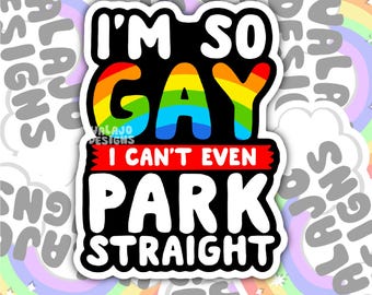 Pegatina "Soy tan gay que no puedo aparcar recto": vinilo impermeable y divertido para apoyar el ORGULLO