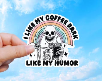 Dark Humor Coffee Sticker, Funny Skeleton Gift for Coffee Lovers and Goth Friends