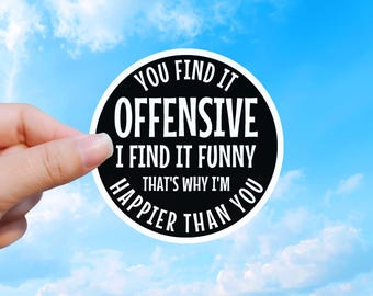 Adesivo de vinil com humor ofensivo, frase sarcástica e engraçada.