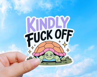 Kindly Fuck Off Turtle Sticker, Funny Sarcastic Waterproof Decal