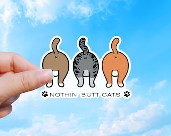 Nothin' Butt Cats, Cat Lover Gift, Funny Pet Sticker