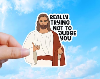 Funny Jesus Sticker, Really Trying Not To Judge You