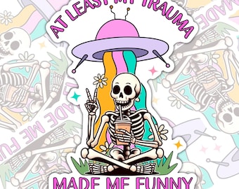 At Least My Trauma Made Me Funny, Funny Mental Health Sticker, Waterproof Sticker, Water Bottle Sticker, Kindle Sticker, Laptop Sticker