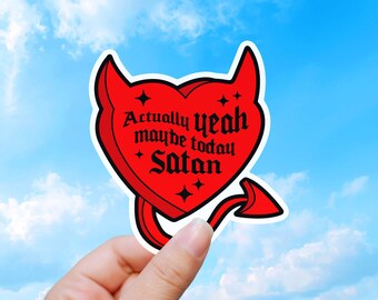 Funny 'Maybe Today Satan' Waterproof Sticker - Laptop, Water Bottle