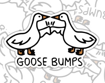 Goose Bumps Sticker: Funny Waterproof Vinyl Decal