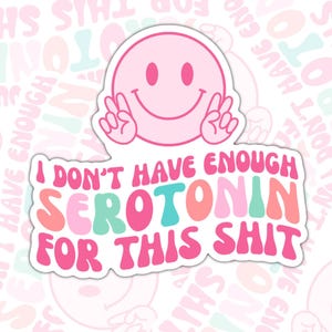Funny Serotonin Sticker, Sarcastic Mental Health Humor image 2