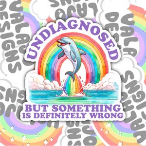 Undiagnosed But Something Is Wrong, Funny Sarcastic Waterproof Sticker, Water Bottle Sticker, Kindle Sticker, Laptop Sticker, Valajo Designs