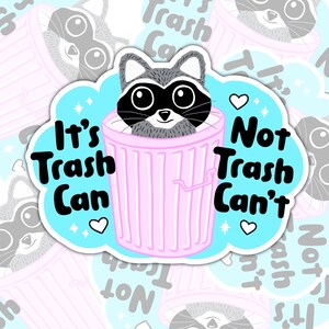 It's Trash Can, Not Trash Can't, Funny Sticker, Waterproof Sticker