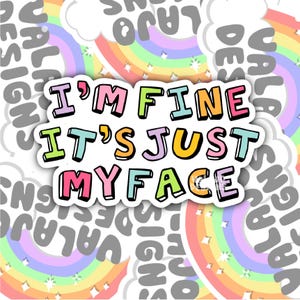 I&#39;m Fine, It&#39;s Just My Face, Funny, Sarcastic Waterproof Sticker, Water Bottle Sticker, Kindle Sticker, Laptop Sticker, Valajo Designs