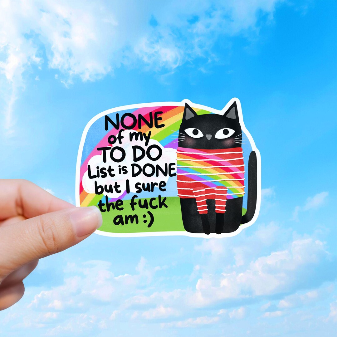 Not Done Sticker Funny to Do List Cat Sticker, Rainbow Cat Anxiety Meme, Vinyl Decal - Etsy