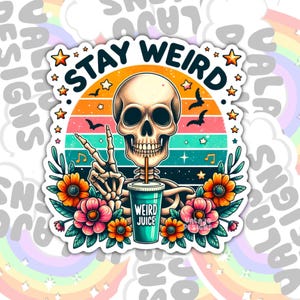 Stay Weird, Funny Cute Trendy Colorful Skeleton Waterproof Sticker, Water Bottle Sticker, Kindle Sticker, Laptop Sticker, Valajo Designs