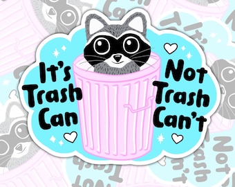 Funny Raccoon Sticker: It's Trash Can, Not Trash Can't - Waterproof Vinyl