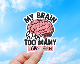 My Brain Has Too Many Tabs Open Sticker