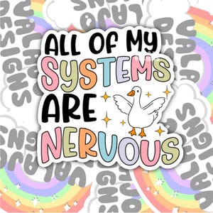 All My Systems Are Nervous, Funny Sarcastic Goose Waterproof Sticker, Water Bottle Sticker, Kindle Sticker, Laptop Sticker, Valajo Designs