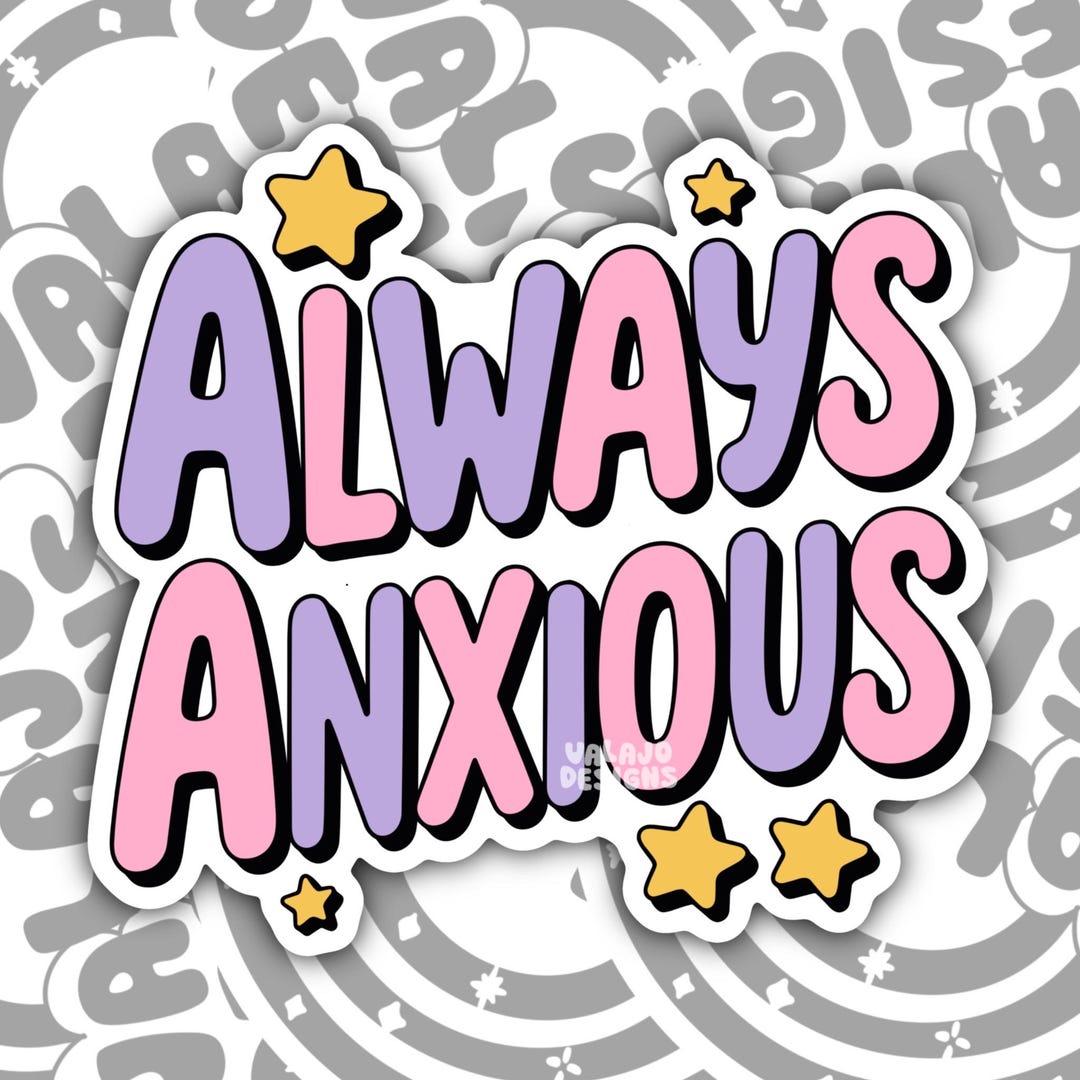Always Anxious, Funny Vinyl Sticker - Etsy