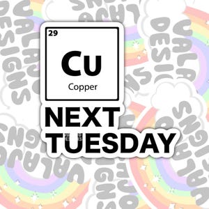 CU Next Tuesday Sticker: Sarcastic Chemistry Pun, Waterproof Vinyl