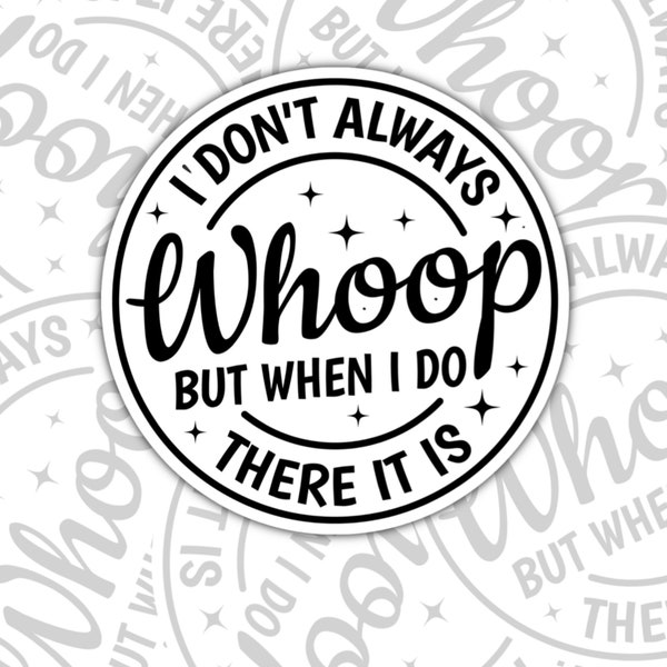 Whoop There It Is, Funny Sticker, Waterproof, Hydroflask Sticker, Water Bottle Sticker, Kindle Sticker, Laptop Sticker, Valajo Designs