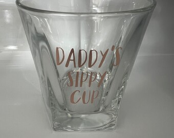 Custom Whiskey Glass, Daddy's Sippy Cup, Glass for Fathers Day, Glass for Dad, Birthday Gift, New Dad Gift, Gift for Him, Gift for Dad