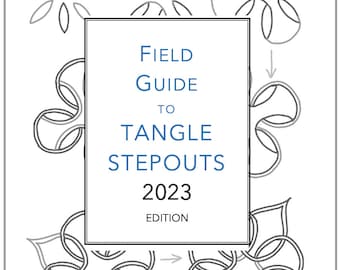 justTangle's Field Guide to Tangle Stepouts, 2023 - Instant Download