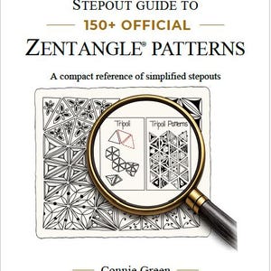 May include: The 2026 Edition Stepout Guide to 150+ Official Zentangle Patterns by Connie Green features a magnifying glass focused on a Tripoli pattern illustration. The cover displays black ink geometric designs on a white background.