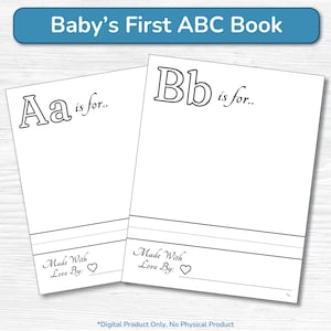 May include: Two white rectangular pages for a Baby's First ABC Book. Each page features a large letter, Aa or Bb, followed by the text 'is for..', a blank space for drawing, and a bottom section with the text 'Made With Love By:' and a heart icon.
